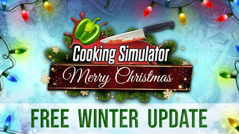 Free Christmas update! 🎄🎄🎄 · Cooking Simulator update for 22