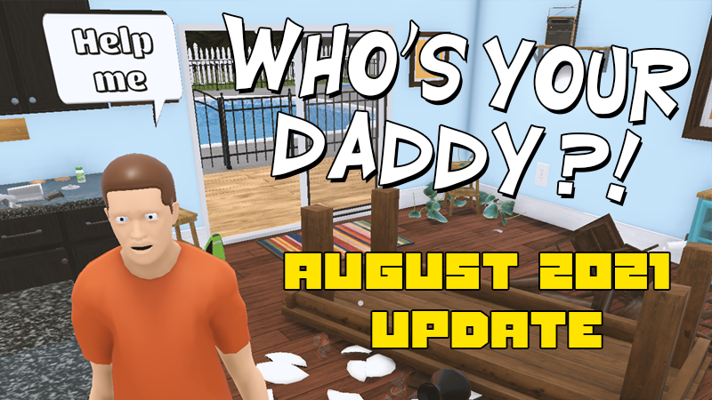 Who's Your Daddy?! - August 2021 Playtest Update - Lots of fixes and ...