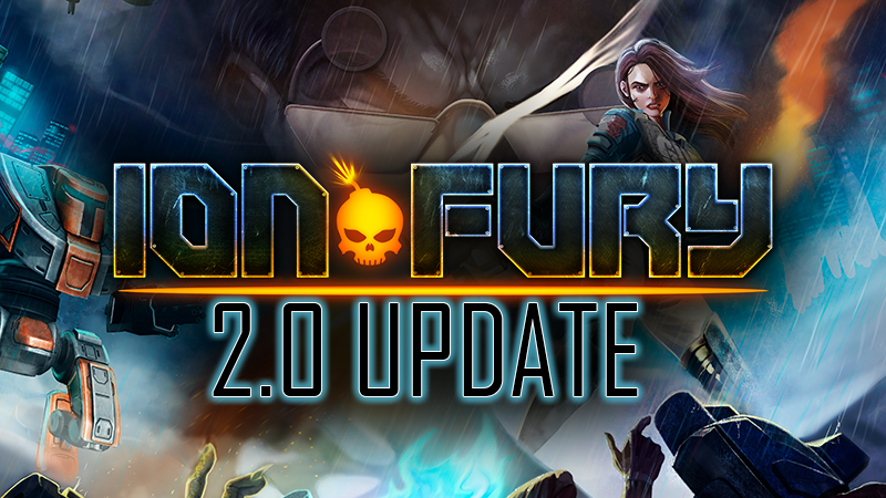 Ion Fury Ion Fury 2.0 Release Steam News