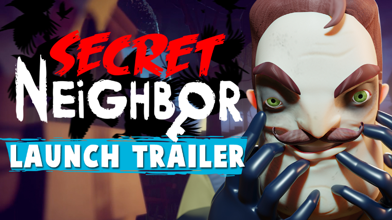 Secret Neighbor - Official Release Trailer