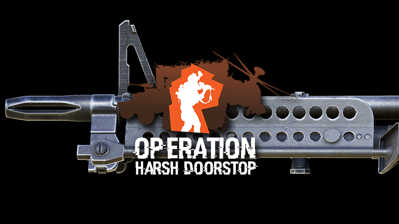 Operation harsh Doorstop. Operation harsh Doorstop техника как заспавнить.