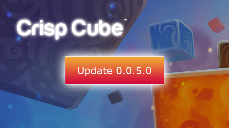 Crisp Cube - Update 0.0.5.0 - Steam News