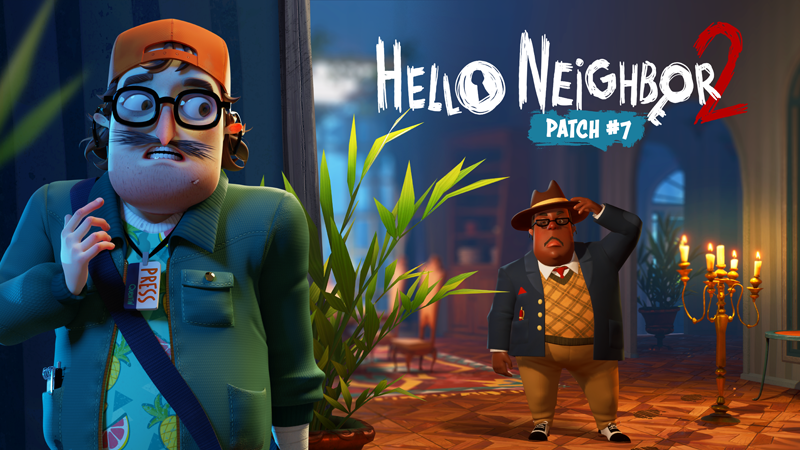 Hello Neighbor 2 - Hello Neighbor 2: Patch #7 is live! - Steam News