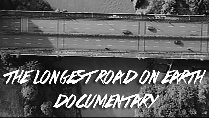 The Longest Road on Earth - Watch The Longest Road on Earth Documentary ...