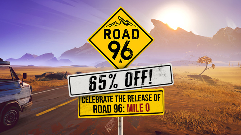 Road 96 🛣️ - Road 96 Discount To Celebrate Mile 0 Release! - Steam News