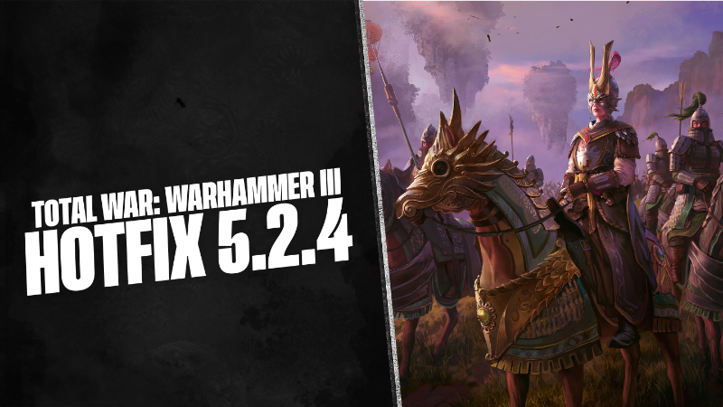 Hotfix 5.2.4 · Total War: WARHAMMER III update for 12 September 2024 ...