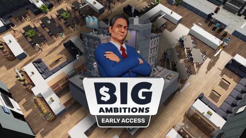 Big Ambitions - &quot;BIG AMBITIONS&quot; IS NOW AVAILABLE ON STEAM EARLY ACCESS! - Steam News