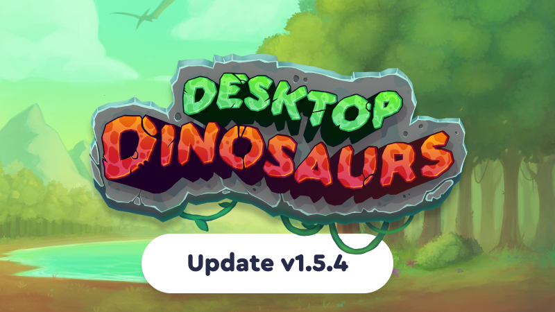 Desktop Dinosaurs - Update 1.5.4 - Steam News