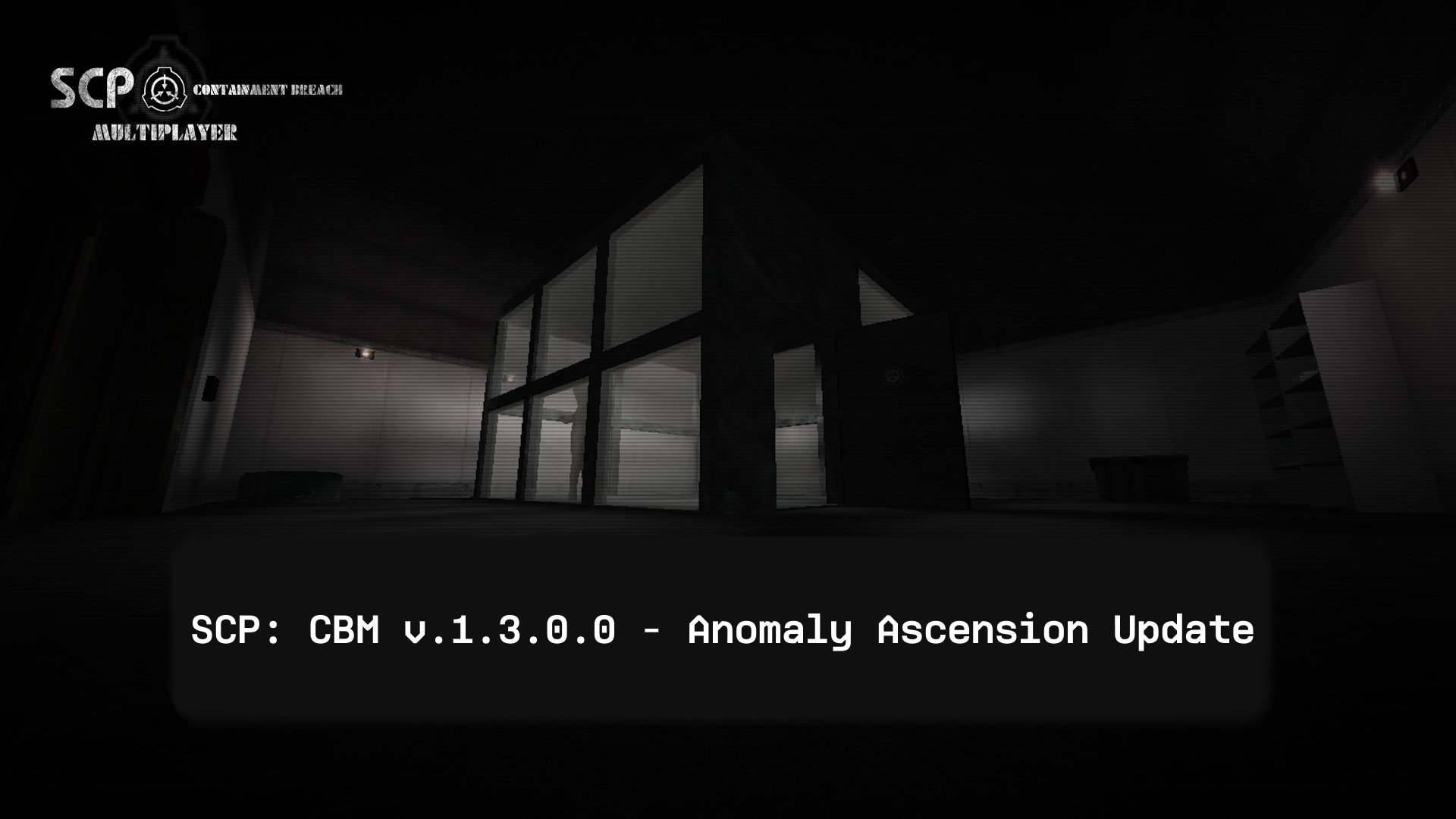 SCP: CBM v.1.3.0.0 - Anomaly Ascension Update · SCP: Containment Breach ...