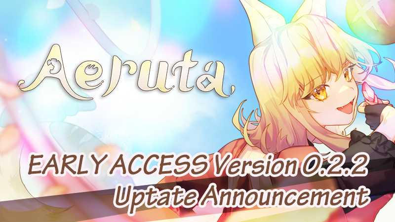 Aeruta Early Access Ver.0.2.2 Update!