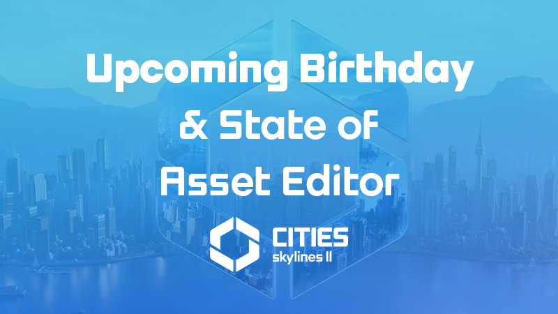 Upcoming Birthday & Asset Editor and Console Status