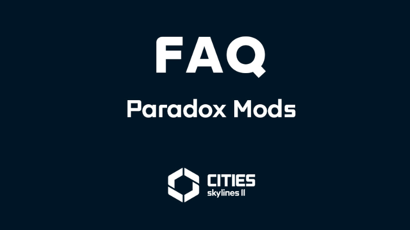 Cities: Skylines II - FAQ - Paradox Mods - Steam News