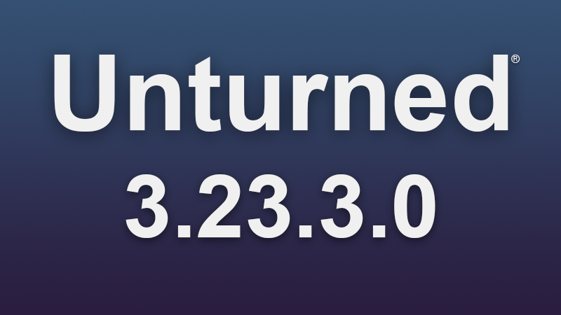 Steam :: Unturned :: 3.23.3.0 Update Notes