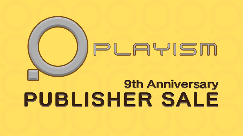 To celebrate PLAYISM's 9th Anniversary we are having a publisher sale!